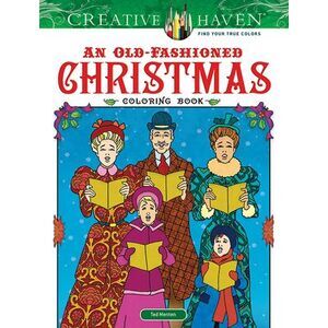 Creative Haven an Old-Fashioned Christmas Coloring Book -- Ted Menten